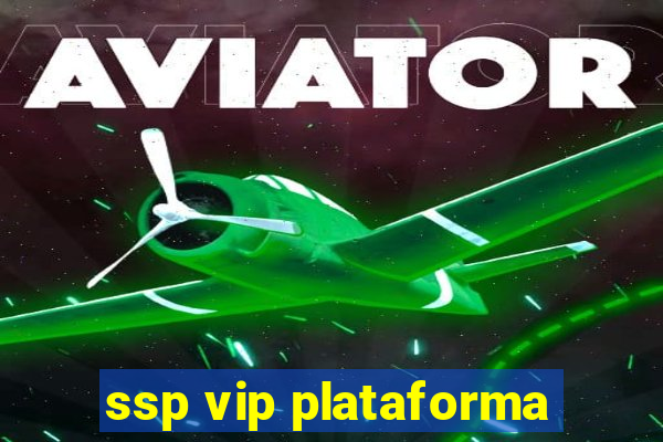 ssp vip plataforma